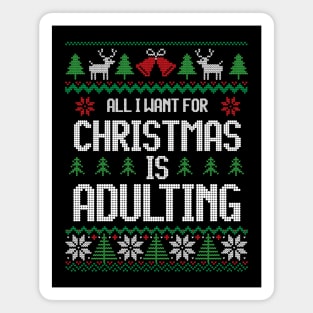 All I Want For Christmas Is Adulting - Festive For Introvert Magnet